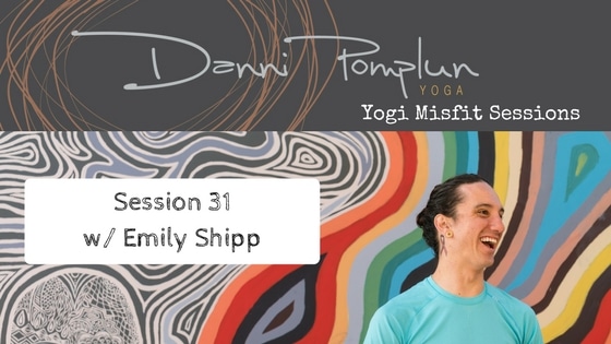 Yogi Misfit Sessions: S31 Emily Shipp