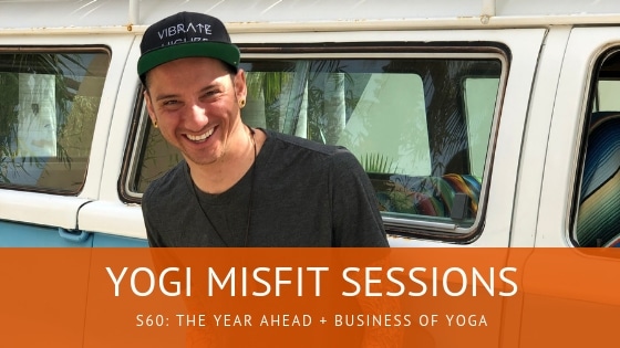 Yogi Misfit Sessions: S60 The Year Ahead + The Business of Yoga