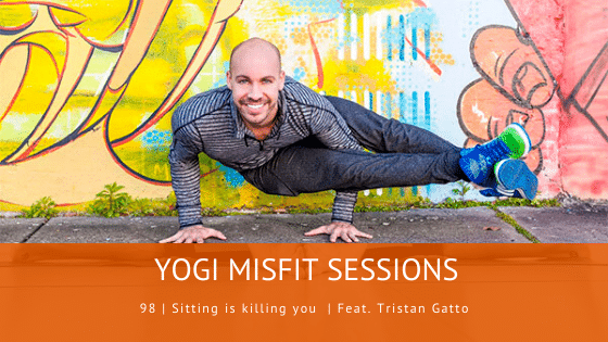 98 | Sitting is Killing You  | Feat. Tristan Gatto