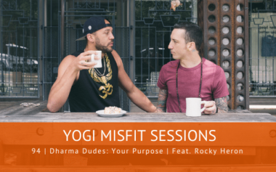 94 | Dharma Dudes: Your Purpose | Feat. Rocky Heron