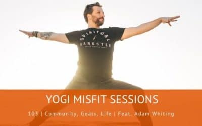 103 | Community, Goals, Life | Feat. Adam Whiting