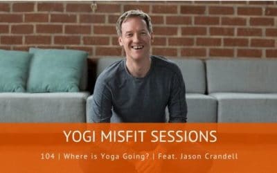 104 | Where is Yoga Going? | Feat. Jason Crandell