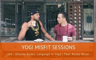 105 | Dharma Dudes: Language in Yoga | Feat. Rocky Heron