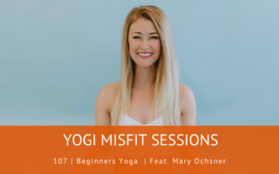 107 | Beginners Yoga  | Feat. Mary Ochsner